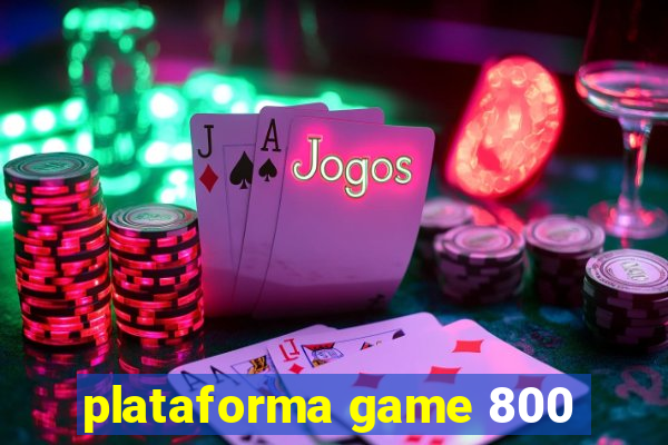 plataforma game 800